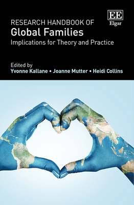 Research Handbook of Global Families: Implications for Theory and Practice - Kallane, Yvonne (Editor), and Mutter, Joanne (Editor), and Collins, Heidi (Editor)