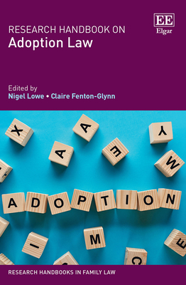 Research Handbook on Adoption Law - Lowe, Nigel (Editor), and Fenton-Glynn, Claire (Editor)