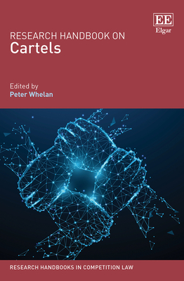 Research Handbook on Cartels - Whelan, Peter (Editor)