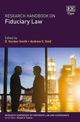 Research Handbook on Fiduciary Law - Smith, D G (Editor), and Gold, Andrew S (Editor)