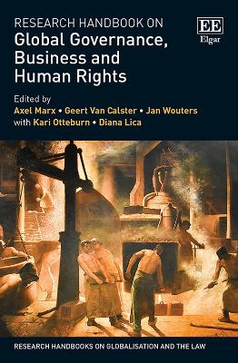 Research Handbook on Global Governance, Business and Human Rights - Marx, Axel (Editor), and Van Calster, Geert (Editor), and Wouters, Jan (Editor)