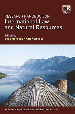 Research Handbook on International Law and Natural Resources - Morgera, Elisa (Editor), and Kulovesi, Kati (Editor)