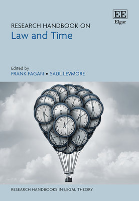 Research Handbook on Law and Time - Fagan, Frank (Editor), and Levmore, Saul (Editor)