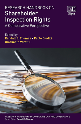 Research Handbook on Shareholder Inspection Rights: A Comparative Perspective - Thomas, Randall S (Editor), and Giudici, Paolo (Editor), and Varottil, Umakanth (Editor)