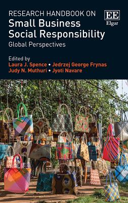 Research Handbook on Small Business Social Responsibility: Global Perspectives - Spence, Laura J (Editor), and Frynas, Jedrzej G (Editor), and Muthuri, Judy N (Editor)