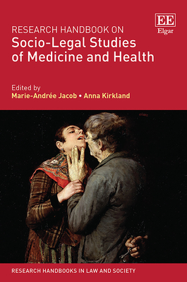 Research Handbook on Socio-Legal Studies of Medicine and Health - Jacob, Marie-Andre (Editor), and Kirkland, Anna (Editor)