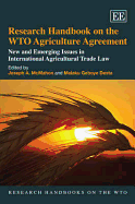 Research Handbook on the WTO Agriculture Agreement: New and Emerging Issues in International Agricultural Trade Law - McMahon, Joseph A. (Editor), and Desta, Melaku Geboye (Editor)