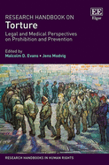 Research Handbook on Torture: Legal and Medical Perspectives on Prohibition and Prevention