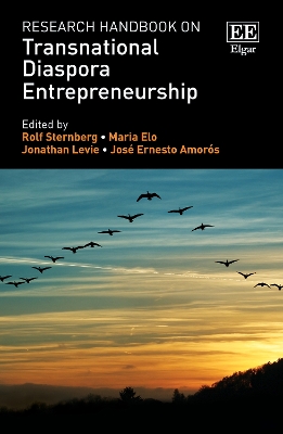 Research Handbook on Transnational Diaspora Entrepreneurship - Sternberg, Rolf (Editor), and Elo, Maria (Editor), and Levie, Jonathan (Editor)