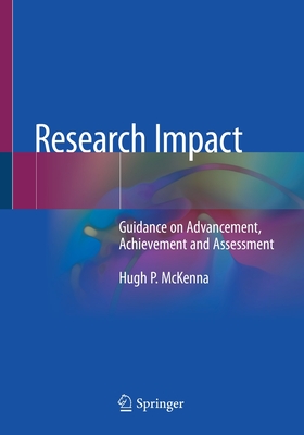 Research Impact: Guidance on Advancement, Achievement and Assessment - McKenna, Hugh P