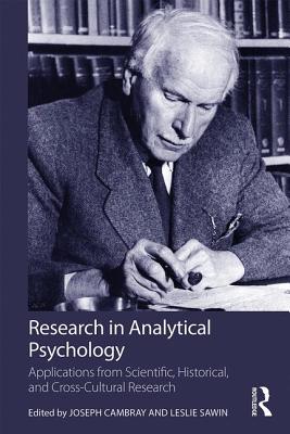 Research in Analytical Psychology: Applications from Scientific, Historical, and Cross-Cultural Research - Cambray, Joseph (Editor), and Sawin, Leslie (Editor)