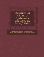 Research in China ...: Systematic Geology, by Bailey Willis