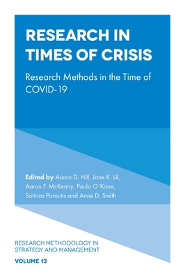 Research in Times of Crisis: Research Methods in the Time of Covid-19 - Hill, Aaron D (Editor), and L, Jane K (Editor), and McKenny, Aaron F (Editor)