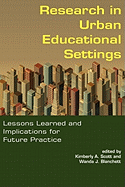 Research in Urban Educational Settings: Lessons Learned and Implications for Future Practice