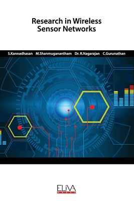 Research in Wireless Sensor Networks - Shanmuganantham, M, and Nagarajan, R, Dr., and Gurunathan, C