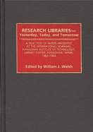 Research Libraries -- Yesterday, Today, and Tomorrow: A Selection of Papers Presented at the International Seminars, Kanazawa Institute of Technology,