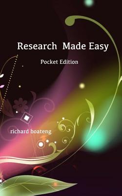 Research Made Easy: Pocket Edition - Boateng, Richard