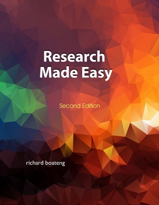 Research Made Easy: Second Edition - Boateng, Richard