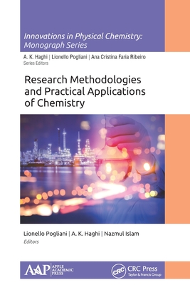Research Methodologies and Practical Applications of Chemistry - Pogliani, Lionello (Editor), and Haghi, A K (Editor), and Islam, Nazmul (Editor)