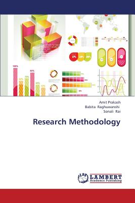 Research Methodology - Prakash Amit, and Raghuwanshi Babita, and Rai Sonali