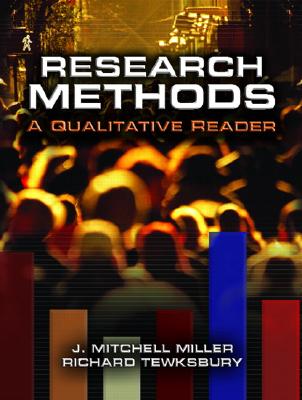 Research Methods: A Qualitative Reader - Miller, J Mitchell, Dr., and Tewksbury, Richard