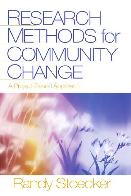 Research Methods for Community Change: A Project-Based Approach - Stoecker, Randy R