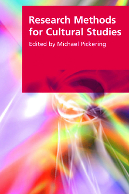 Research Methods for Cultural Studies - Pickering, Michael, Professor (Editor)