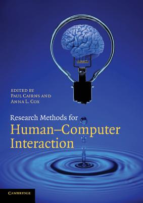 Research Methods for Human-Computer Interaction - Cairns, Paul (Editor), and Cox, Anna L (Editor)