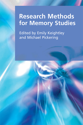 Research Methods for Memory Studies - Keightley, Emily (Editor), and Pickering, Michael (Editor)