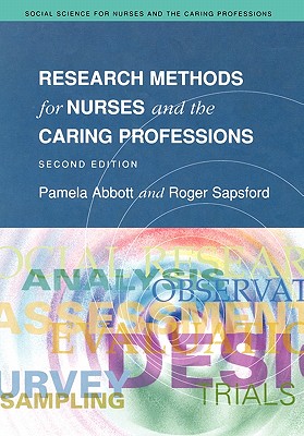Research Methods for Nurses and the Caring Professions 2/E - Abbott, Pamela, and Abbott, Edwin, and Sapsford, Roger