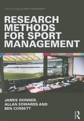 Research Methods for Sport Management - Skinner, James, Dr., and Edwards, Allan, and Corbett, Ben
