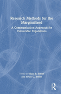 Research Methods for the Marginalized: A Communication Approach for Vulnerable Populations