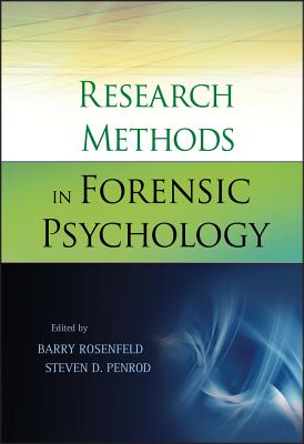 Research Methods in Forensic Psychology - Rosenfeld, Barry, and Penrod, Steven D