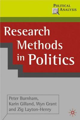 Research Methods in Politics - Burnham, Peter, and Gilland, Karin, and Grant, Wyn