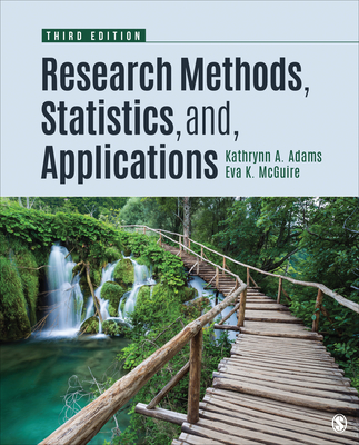 Research Methods, Statistics, and Applications - Adams, Kathrynn A, and McGuire (Aka Lawrence), Eva Kung