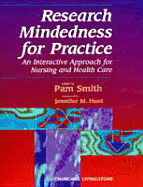Research Mindedness for Practice: An Interactive Approach for Nursing and Health Care - Smith, Pam