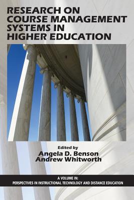 Research on Course Management Systems in Higher Education - Benson, Angela D (Editor), and Whitworth, Andrew (Editor)