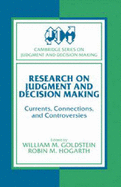 Research on Judgment and Decision Making: Currents, Connections, and Controversies