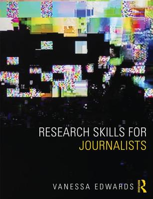 Research Skills for Journalists - Edwards, Vanessa