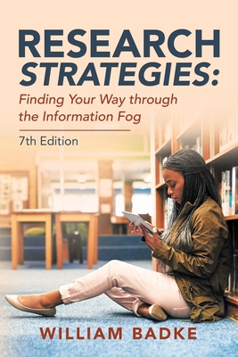 Research Strategies: Finding Your Way Through the Information Fog - Badke, William