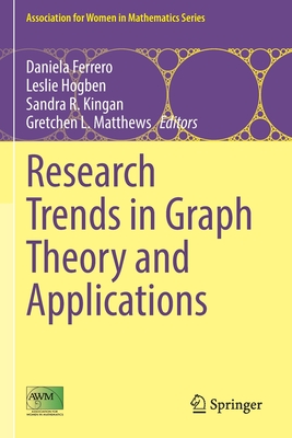 Research Trends in Graph Theory and Applications - Ferrero, Daniela (Editor), and Hogben, Leslie (Editor), and Kingan, Sandra R. (Editor)