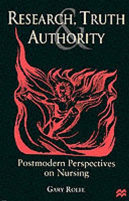 Research, Truth and Authority: Nursing and the Postmodern Turn - Rolfe, Gary