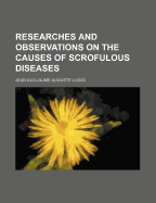 Researches and Observations on the Causes of Scrofulous Diseases