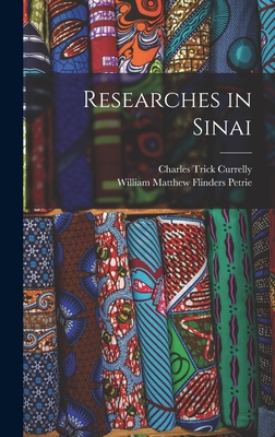 Researches in Sinai - Petrie, William Matthew Flinders, and Currelly, Charles Trick