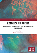 Researching Ageing: Methodological Challenges and their Empirical Background