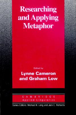 Researching and Applying Metaphor - Cameron, Lynne (Editor), and Low, Graham (Editor)