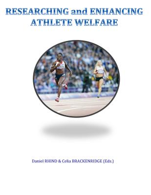 Researching and Enhancing Athlete Welfare - Brackenridge, Celia, and Rhind, Daniel