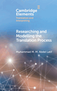 Researching and Modelling the Translation Process