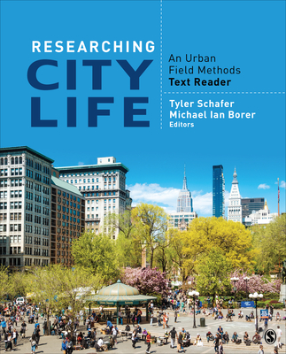 Researching City Life: An Urban Field Methods Text Reader - Schafer, Tyler S (Editor), and Borer, Michael Ian (Editor)
