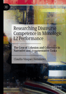 Researching Discourse Competence in Monologic L2 Performance: The Case of Cohesion and Coherence in Narrative and Argumentative Tasks